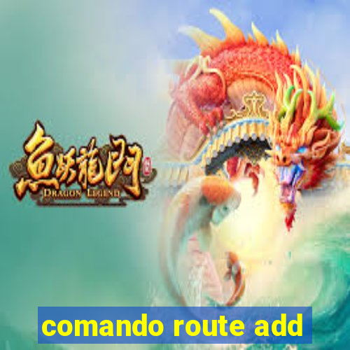 comando route add